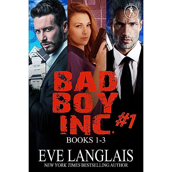 Bad Boy Inc. #1 / Bad Boy Inc., Eve Langlais