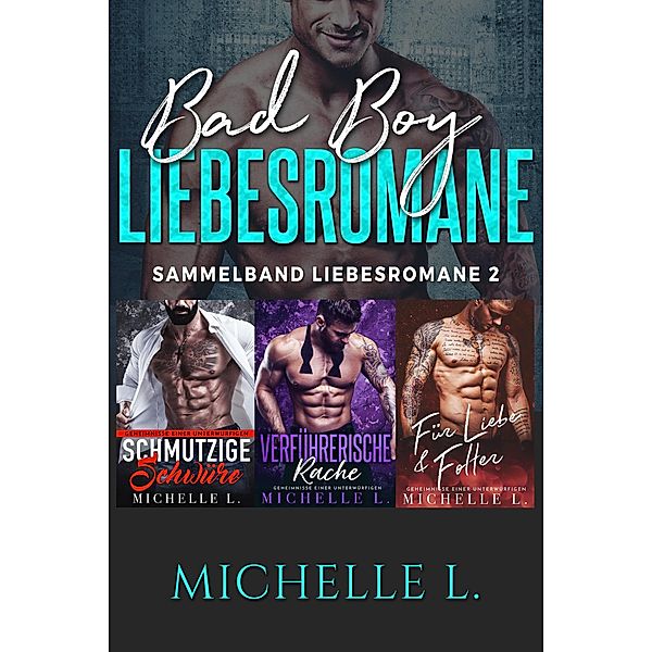 Bad Boy Liebesromane: Sammelband Liebesromane 2, Michelle L.