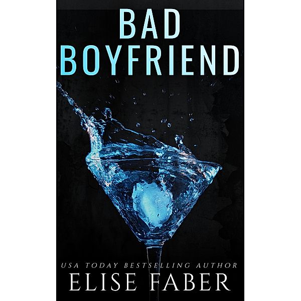 Bad Boyfriend (Billionaire's Club, #7) / Billionaire's Club, Elise Faber