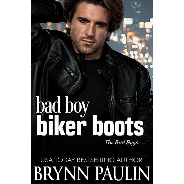 Bad Boys Biker Boots (The Bad Boys, #1) / The Bad Boys, Brynn Paulin