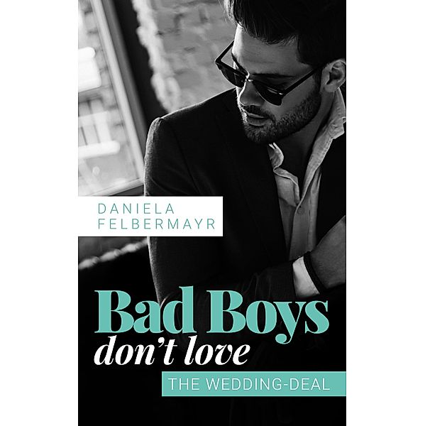 Bad Boys don't love: The Wedding Deal, Daniela Felbermayr