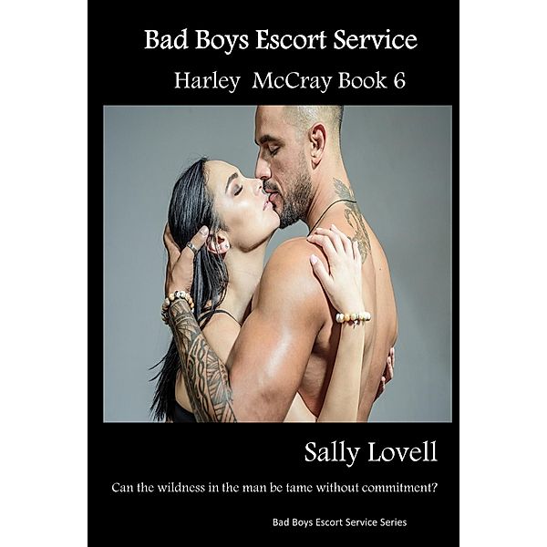 Bad Boys Escort Service Harley McCray Book6 (Bad Boys Escort Service Series, #6) / Bad Boys Escort Service Series, Sally Lovell