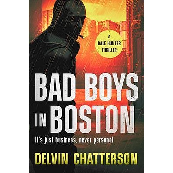 BAD BOYS IN BOSTON / The Dale Hunter Thriller Series Bd.4, Chatterson