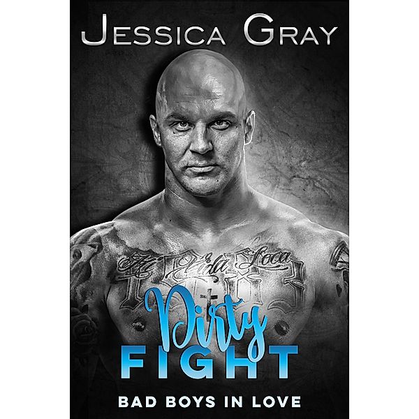 Bad Boys in Love: Dirty Fight (Bad Boys in Love), Jessica Gray