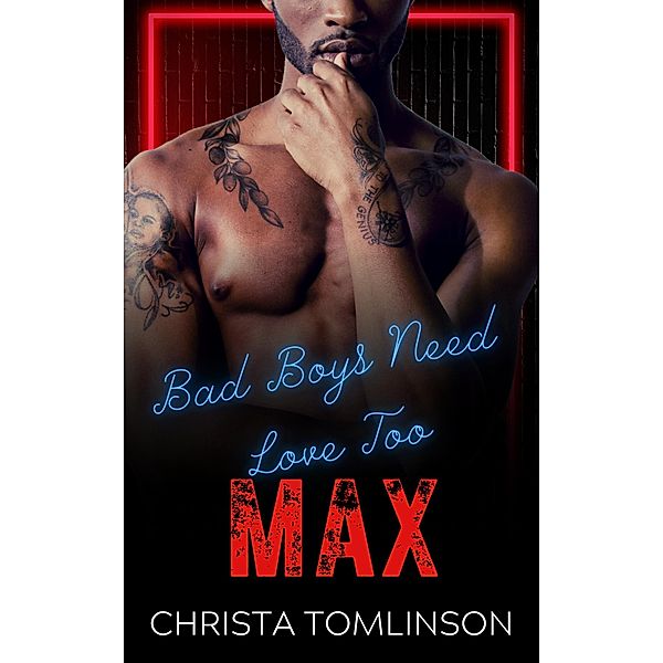 Bad Boys Need Love Too: Max / Bad Boys Need Love Too, Christa Tomlinson