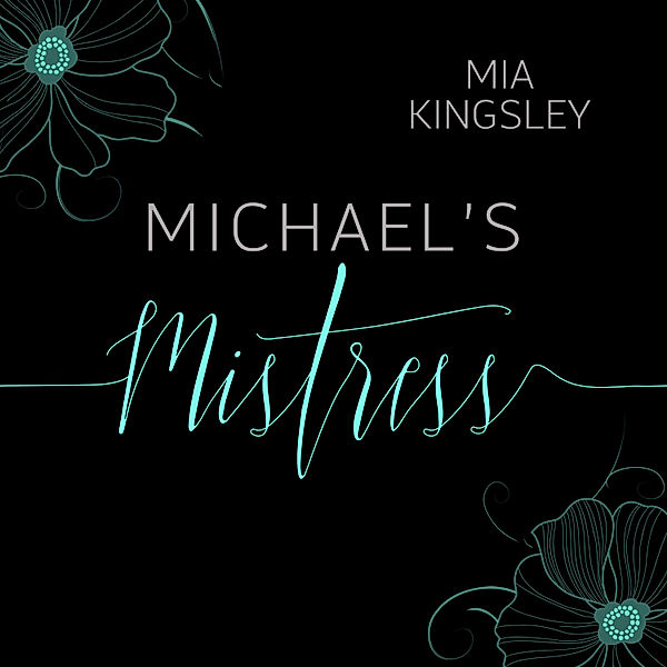 Bad Boys & Playthings - 3 - Michael's Mistress, Mia Kingsley
