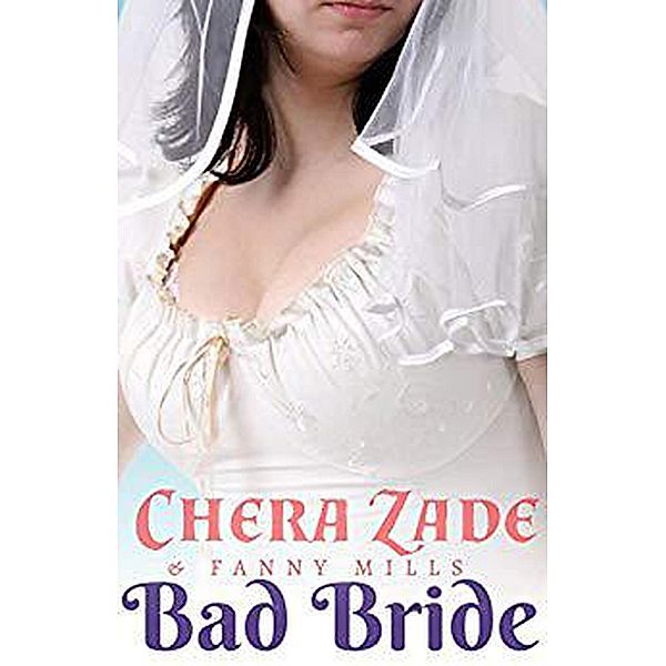 Bad Bride, Fanny Mills, Chera Zade