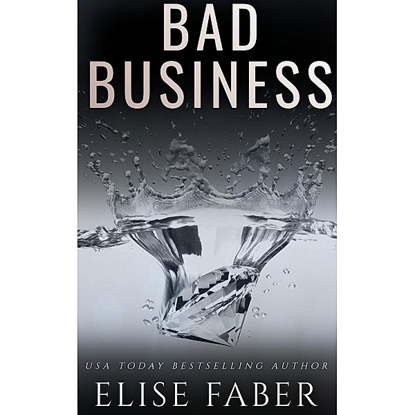 Bad Business (Billionaire's Club Book 17) / Billionaire's Club, Elise Faber