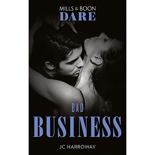 Bad Business (Mills & Boon Dare) (The Pleasure Pact, Book 1) / Dare, JC Harroway
