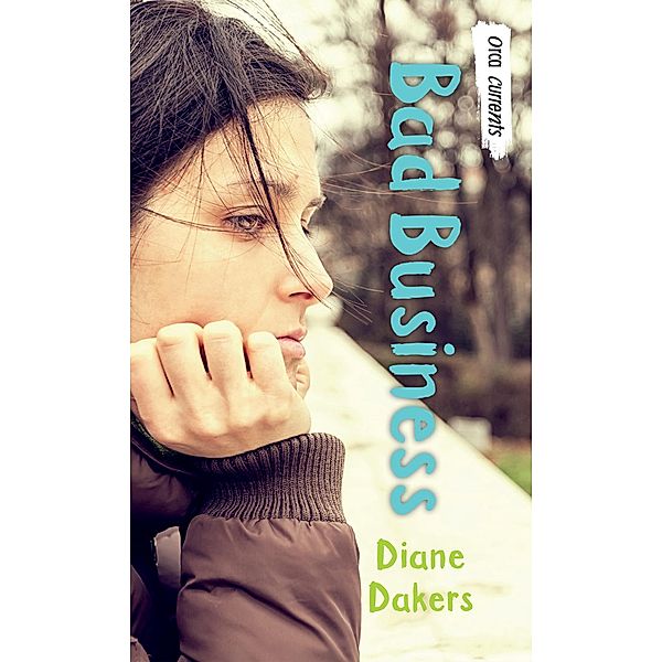 Bad Business / Orca Book Publishers, Diane Dakers