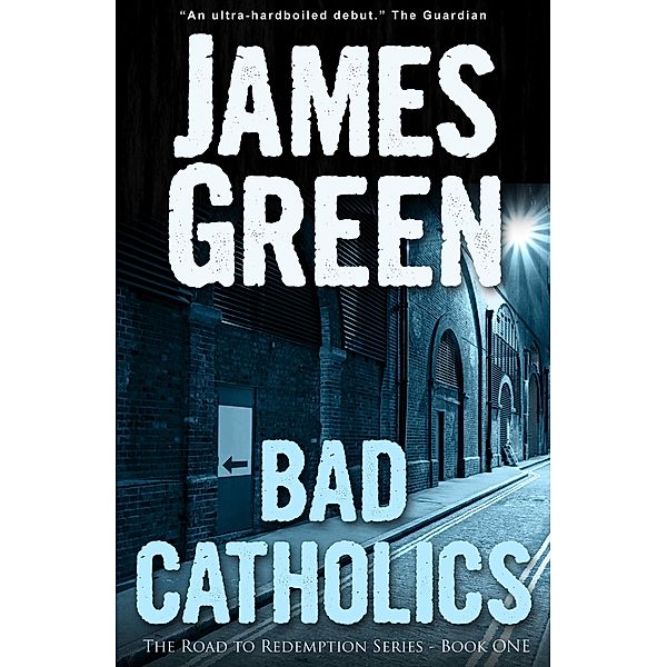 Bad Catholics / The Road to Redemption, James Green