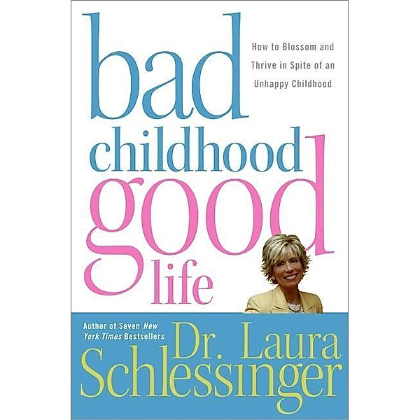 Bad Childhood---Good Life / HarperCollins e-books, Laura Schlessinger