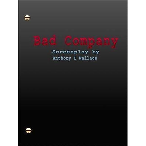 Bad Company, Anthony L Wallace