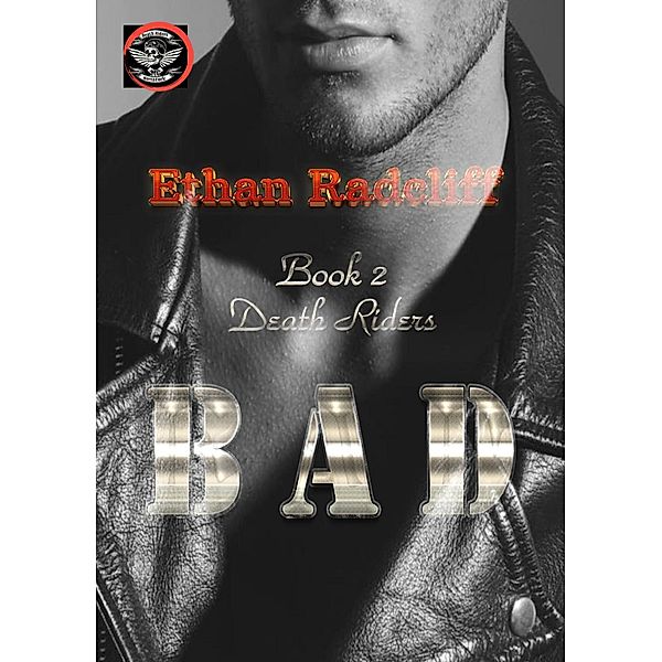 Bad (Death Riders, #2) / Death Riders, Ethan Radcliff