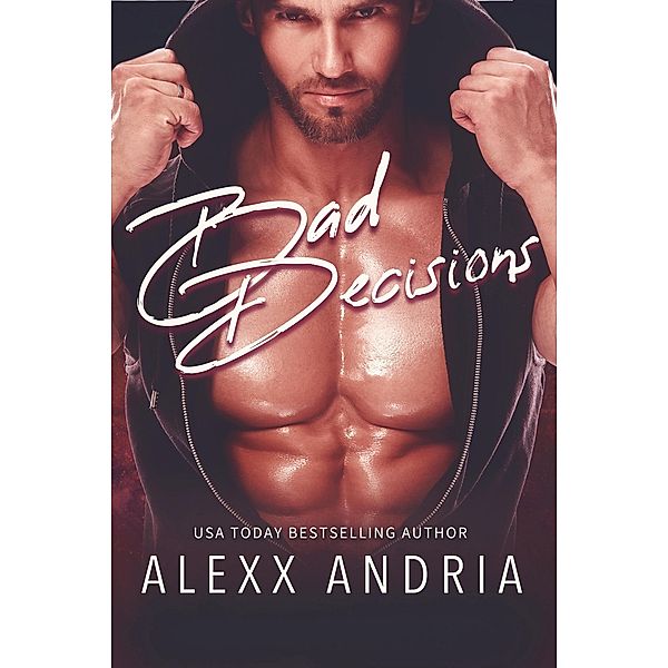 Bad Decisions, Alexx Andria