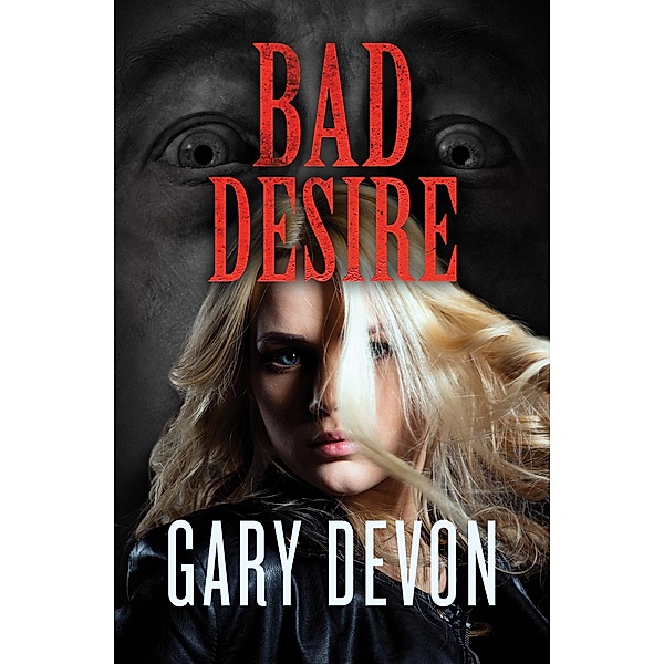 Bad Desire, Gary Devon