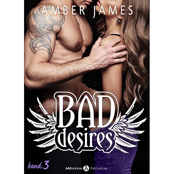 Bad Desires - Band 3, Amber James