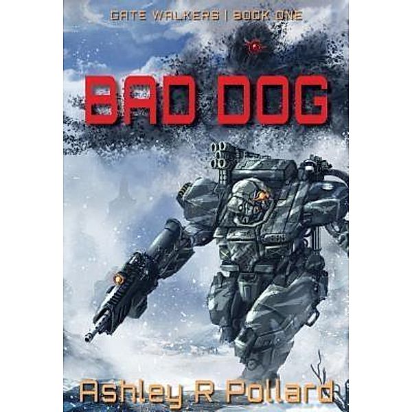 Bad Dog / Gate Walkers Bd.1, Ashley R Pollard