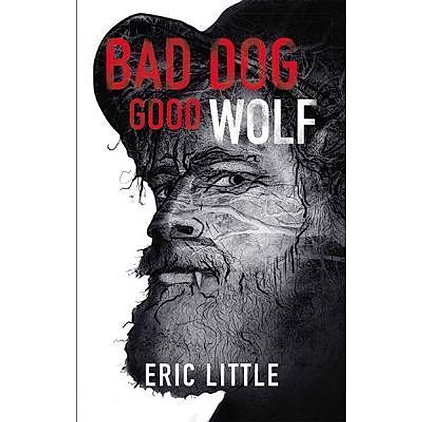 BAD DOG, GOOD WOLF / Good Wolf Bd.1, Eric Little