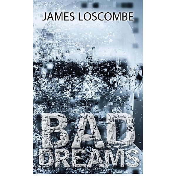 Bad Dreams (Short Story) / Short Story, James Loscombe
