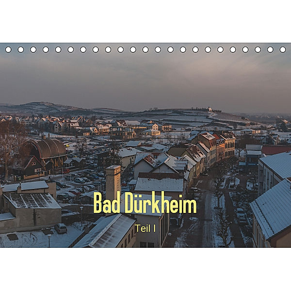 Bad Dürkheim - Teil I (Tischkalender 2019 DIN A5 quer), Erhard Hess