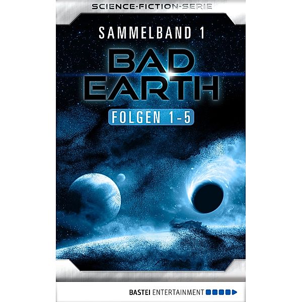 Bad Earth Sammelband 1 - Science-Fiction-Serie / Bad Earth Sammelband Bd.1, Manfred Weinland, Conrad Shepherd, Michael Marcus Thurner, Werner K. Giesa, Peter Haberl