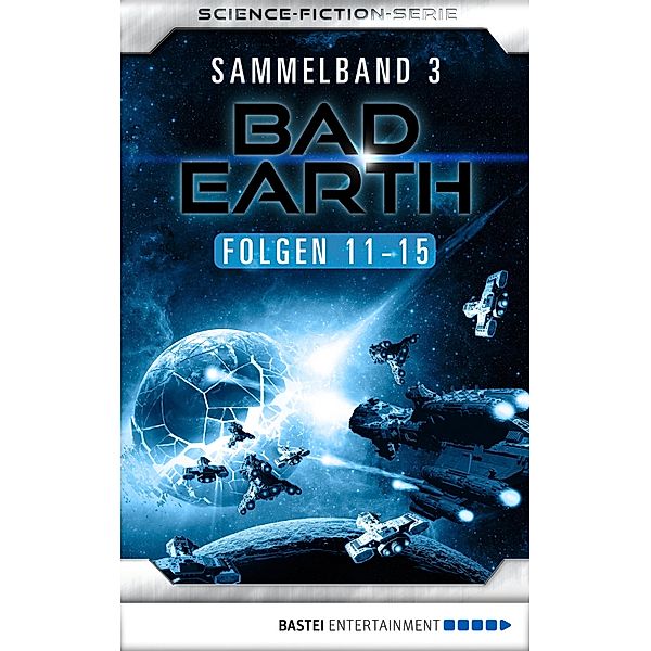Bad Earth Sammelband 3 - Science-Fiction-Serie / Bad Earth Sammelband Bd.3, Manfred Weinland, Susan Schwartz, Michael Marcus Thurner, Horst Hoffmann
