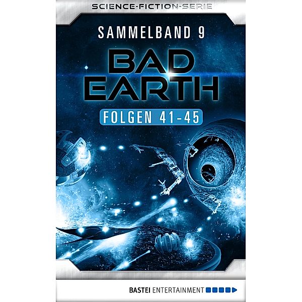Bad Earth Sammelband 9 - Science-Fiction-Serie / Bad Earth Sammelband Bd.9, Manfred Weinland, Alfred Bekker, Luc Bahl, Marc Tannous