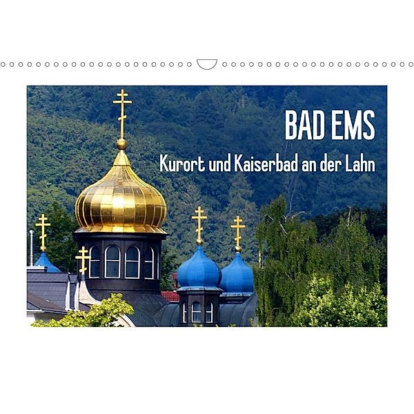 Bad Ems - Kurort und Kaiserbad an der Lahn (Wandkalender 2023 DIN A3 quer), Lucy M. Laube