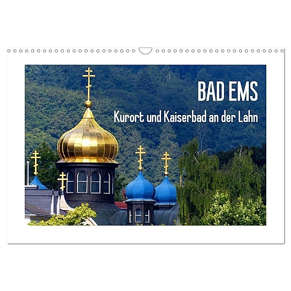 Bad Ems - Kurort und Kaiserbad an der Lahn (Wandkalender 2024 DIN A3 quer), CALVENDO Monatskalender, Lucy M. Laube