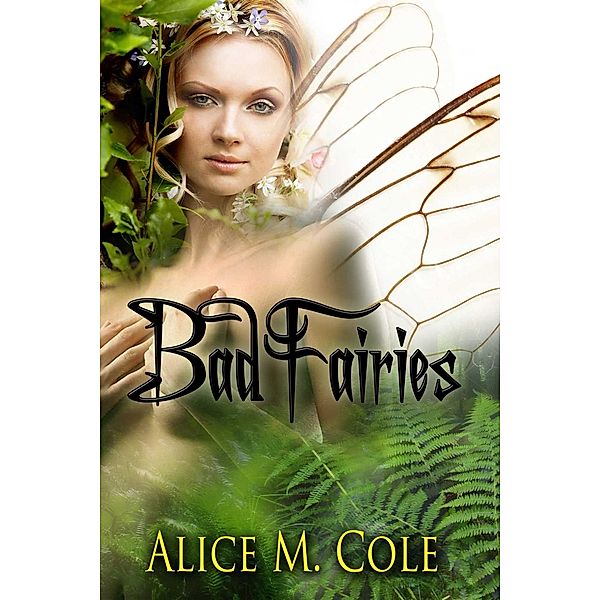 Bad Fairies, Alice M. Cole