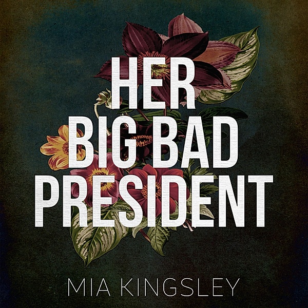 Bad Fairy Tale - 6 - Her Big Bad President, Mia Kingsley
