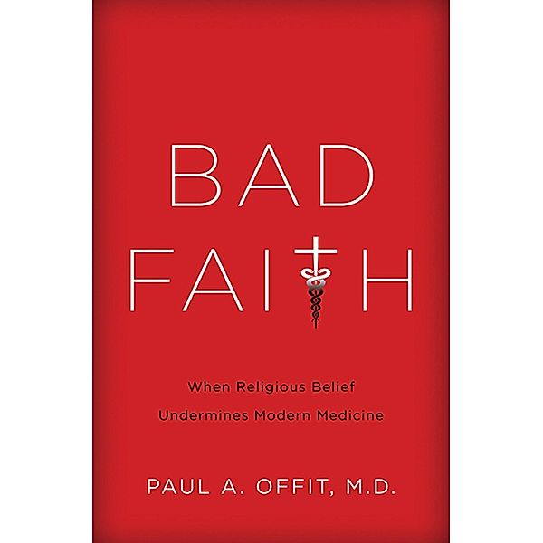 Bad Faith, Paul A Offit