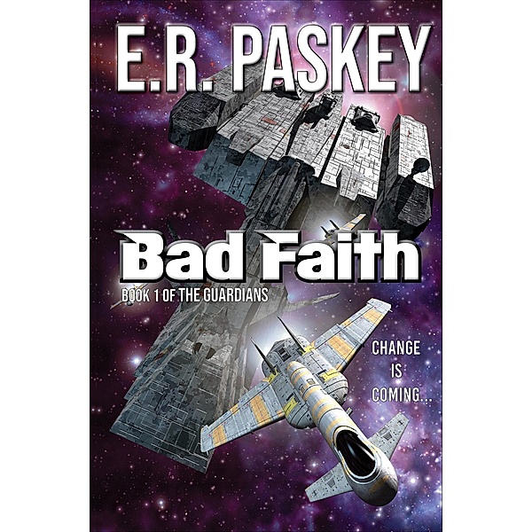 Bad Faith (The Guardians, #1) / The Guardians, E. R. Paskey