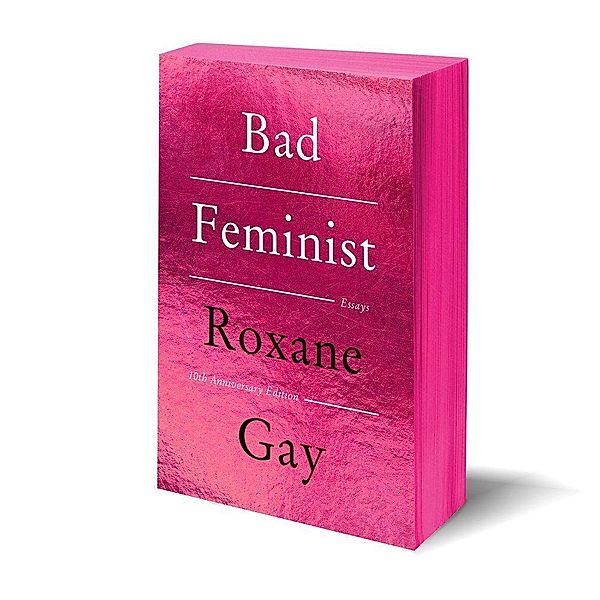 Bad Feminist [Tenth Anniversary Edition], Roxane Gay