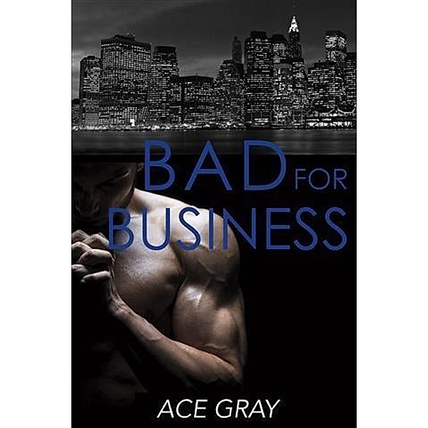 Bad for Business, Ace Gray