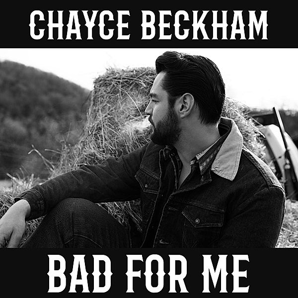 Bad For Me, Chayce Beckham