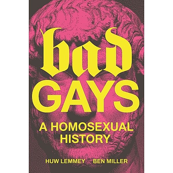 Bad Gays, Huw Lemmey, Ben Miller