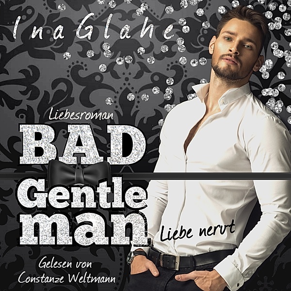 Bad Gentleman - Liebe nervt, Ina Glahe
