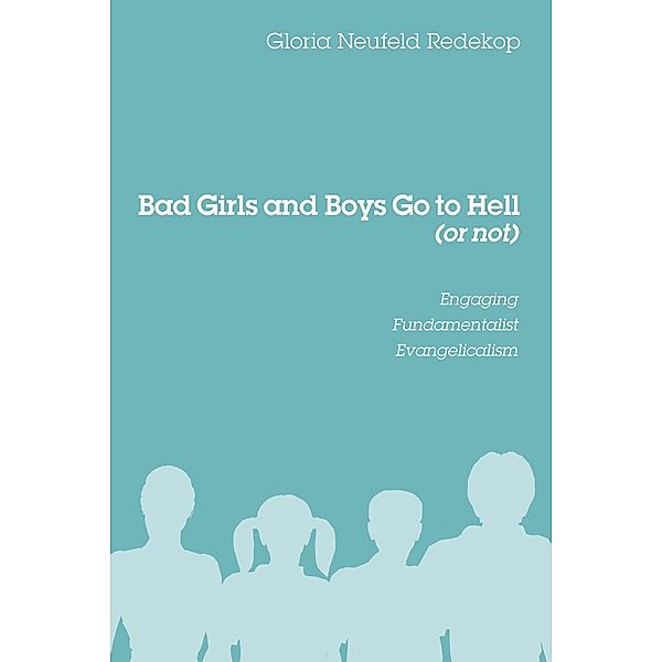 Bad Girls and Boys Go to Hell (or not), Gloria Neufeld Redekop