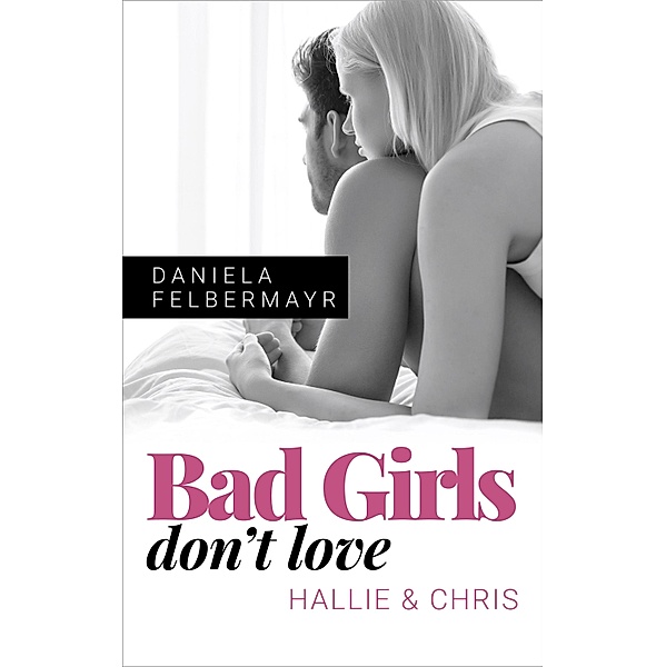 Bad Girls don't love: Hallie & Chris, Daniela Felbermayr