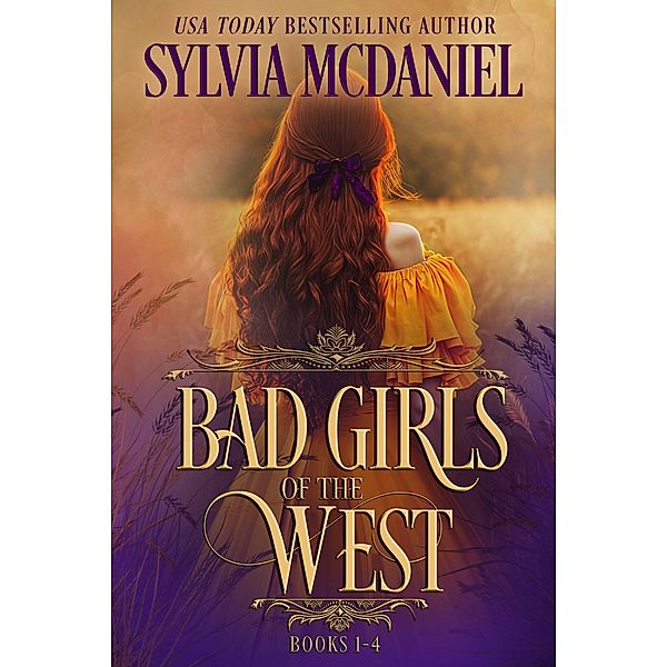 Bad Girls of the West Books 1-4 Box Set / Bad Girls of the West, Sylvia Mcdaniel