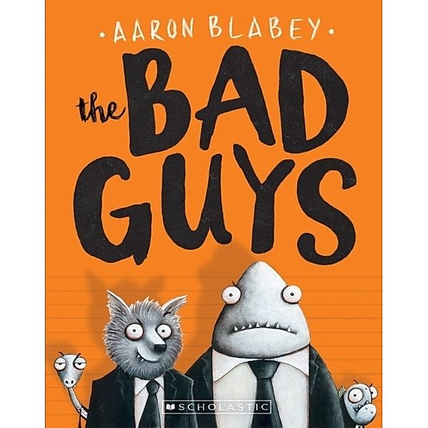 Bad Guys, Aaron Blabey
