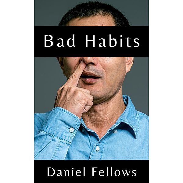 Bad Habits, Daniel Fellows
