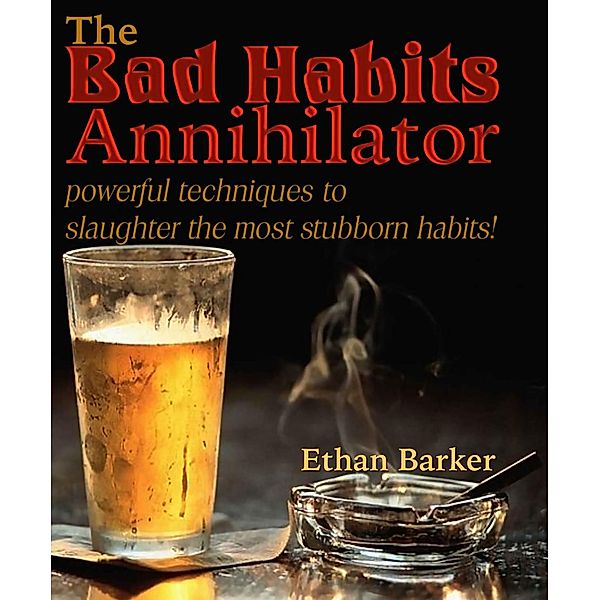 Bad Habits Annihilator, Ethan Barker