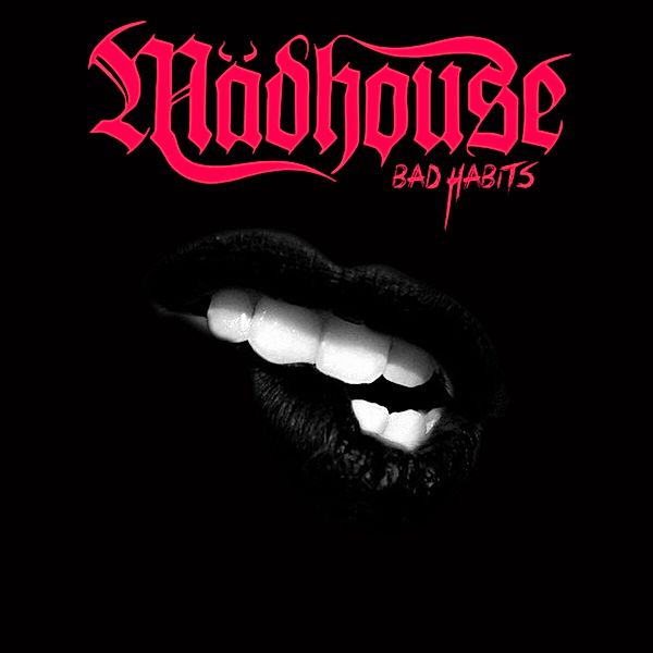 Bad Habits (Digipak), Mädhouse