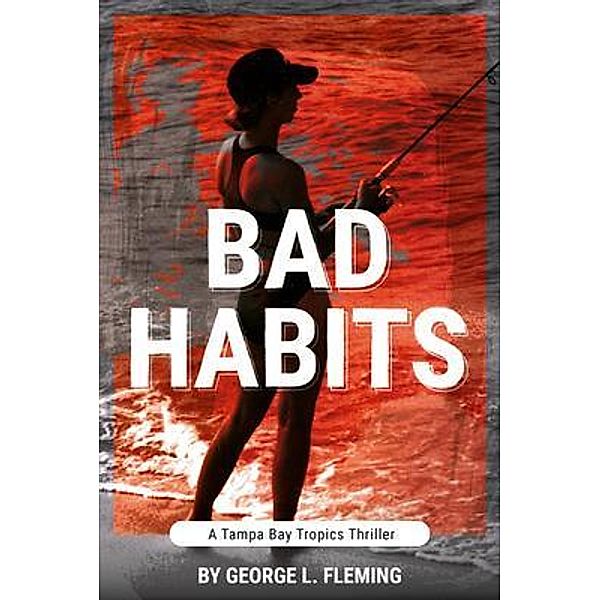 Bad Habits / St Petersburg Press, George L Fleming