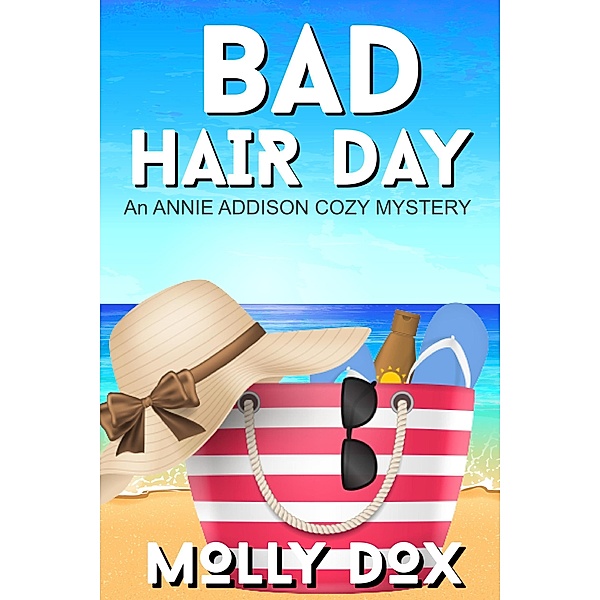 Bad Hair Day (An Annie Addison Cozy Mystery, #5) / An Annie Addison Cozy Mystery, Molly Dox