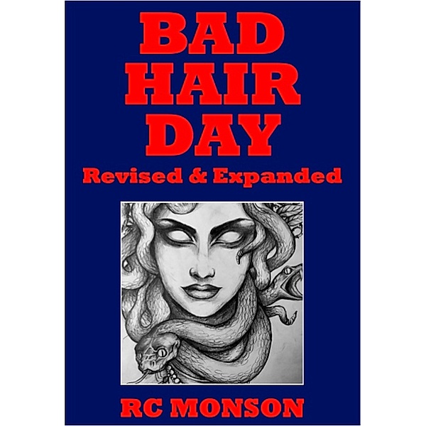 Bad Hair Day, Revised & Expanded, RC Monson