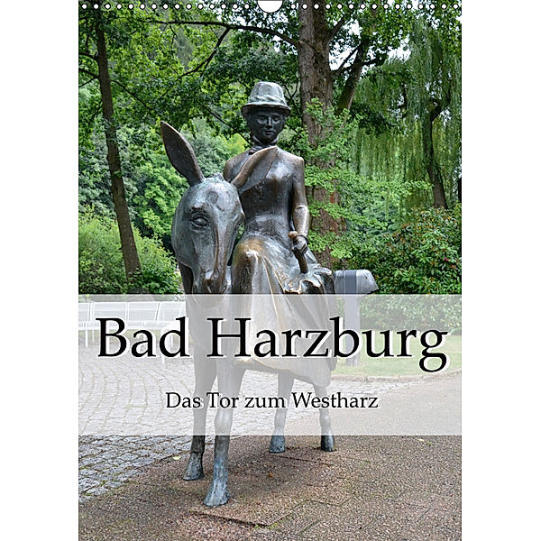 Bad Harzburg. Das Tor zum Westharz (Wandkalender 2019 DIN A3 hoch), Robert Styppa
